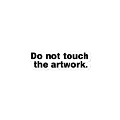 Do Not Touch The Artwork Stickers