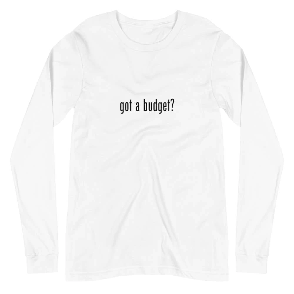 Got A Budget? Unisex Long Sleeve Tee – White 1 Got A Budget? Unisex Long Sleeve Tee – White